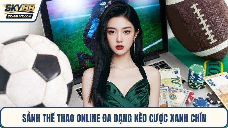 Sảnh thể thao online đa dạng kèo cược xanh chín